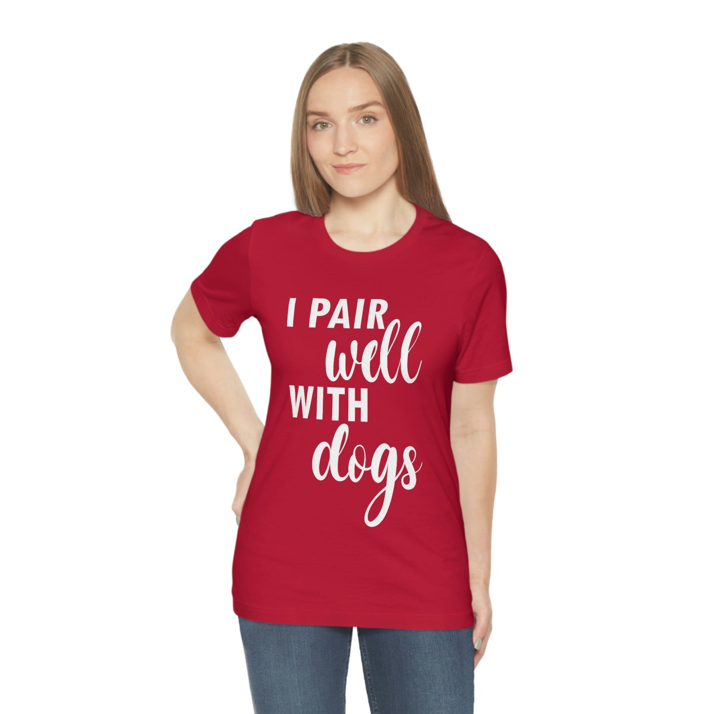 I Pair Well With Dogs Inspirational Quotes Dog White Text Unisex Jersey Short Sleeve T-Shirt Ichaku [Perfect Gifts Selection]