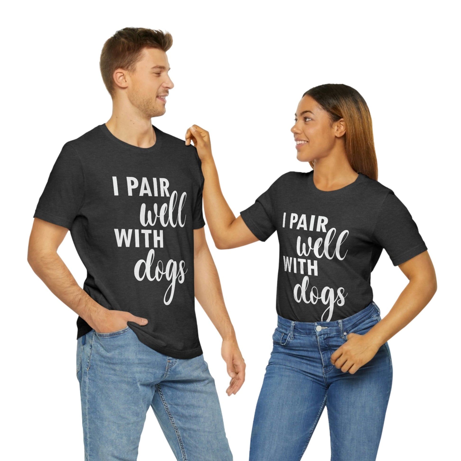 I Pair Well With Dogs Inspirational Quotes Dog White Text Unisex Jersey Short Sleeve T-Shirt Ichaku [Perfect Gifts Selection]