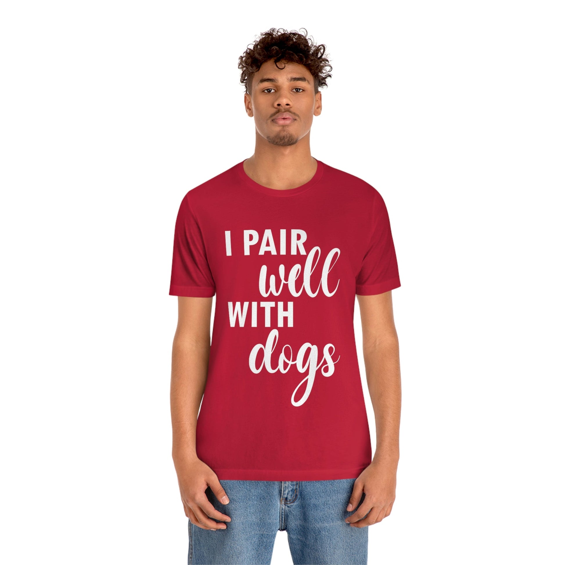 I Pair Well With Dogs Inspirational Quotes Dog White Text Unisex Jersey Short Sleeve T-Shirt Ichaku [Perfect Gifts Selection]