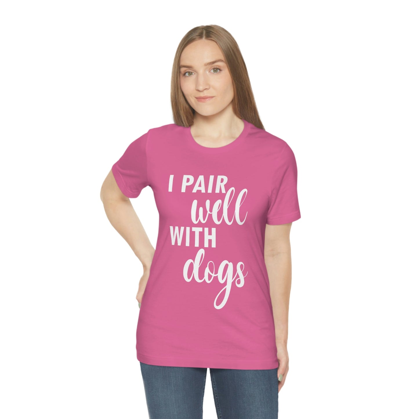 I Pair Well With Dogs Inspirational Quotes Dog White Text Unisex Jersey Short Sleeve T-Shirt Ichaku [Perfect Gifts Selection]