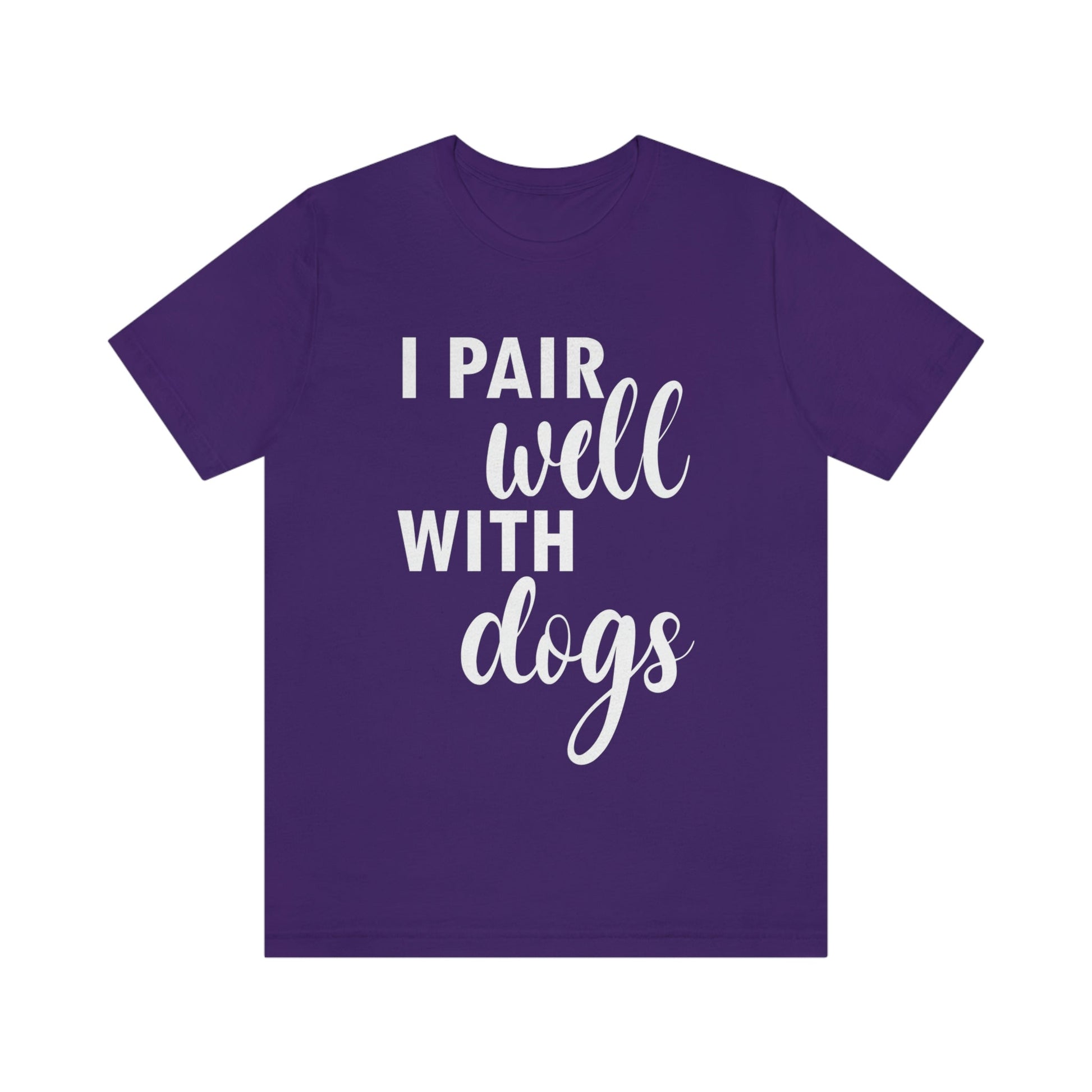 I Pair Well With Dogs Inspirational Quotes Dog White Text Unisex Jersey Short Sleeve T-Shirt Ichaku [Perfect Gifts Selection]