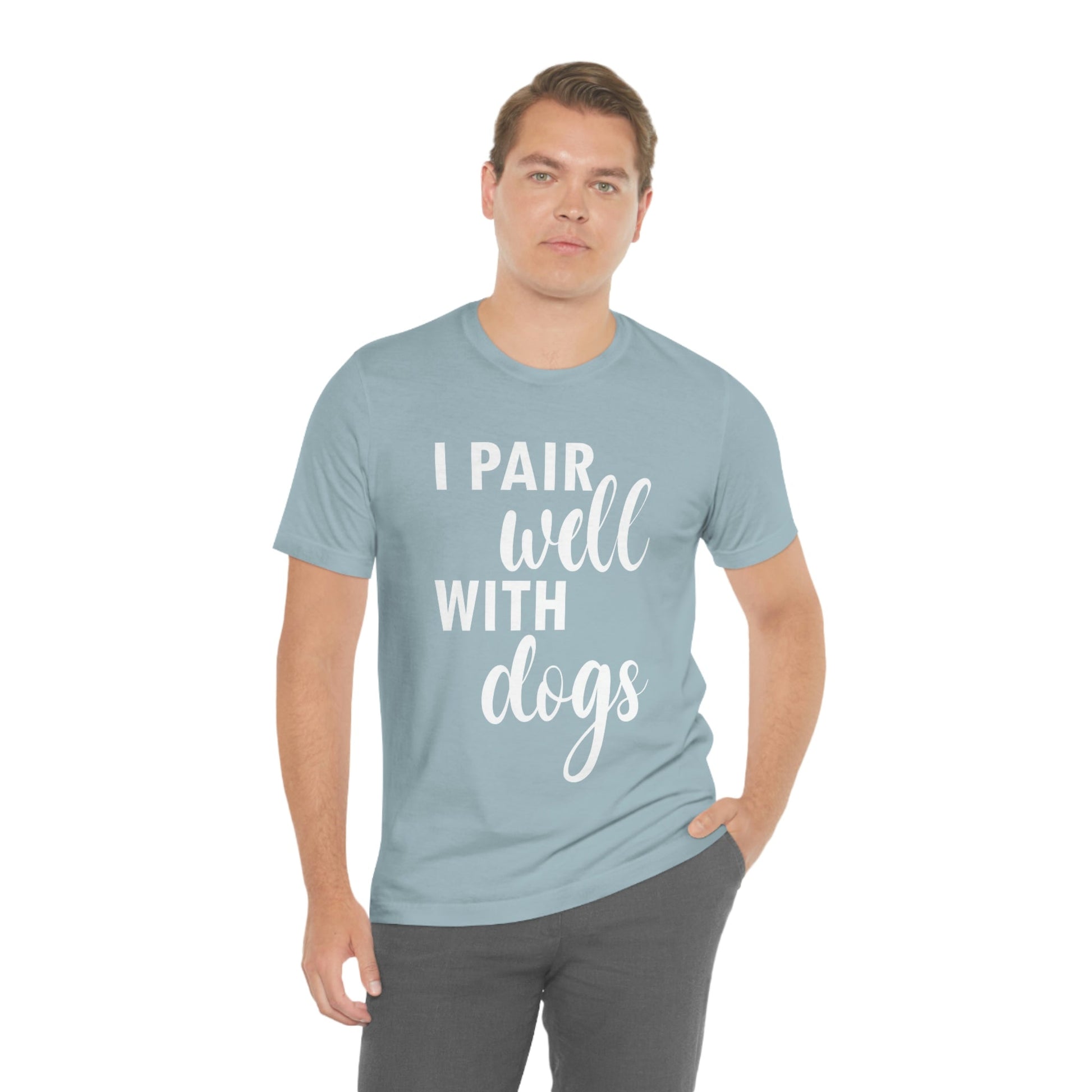 I Pair Well With Dogs Inspirational Quotes Dog White Text Unisex Jersey Short Sleeve T-Shirt Ichaku [Perfect Gifts Selection]