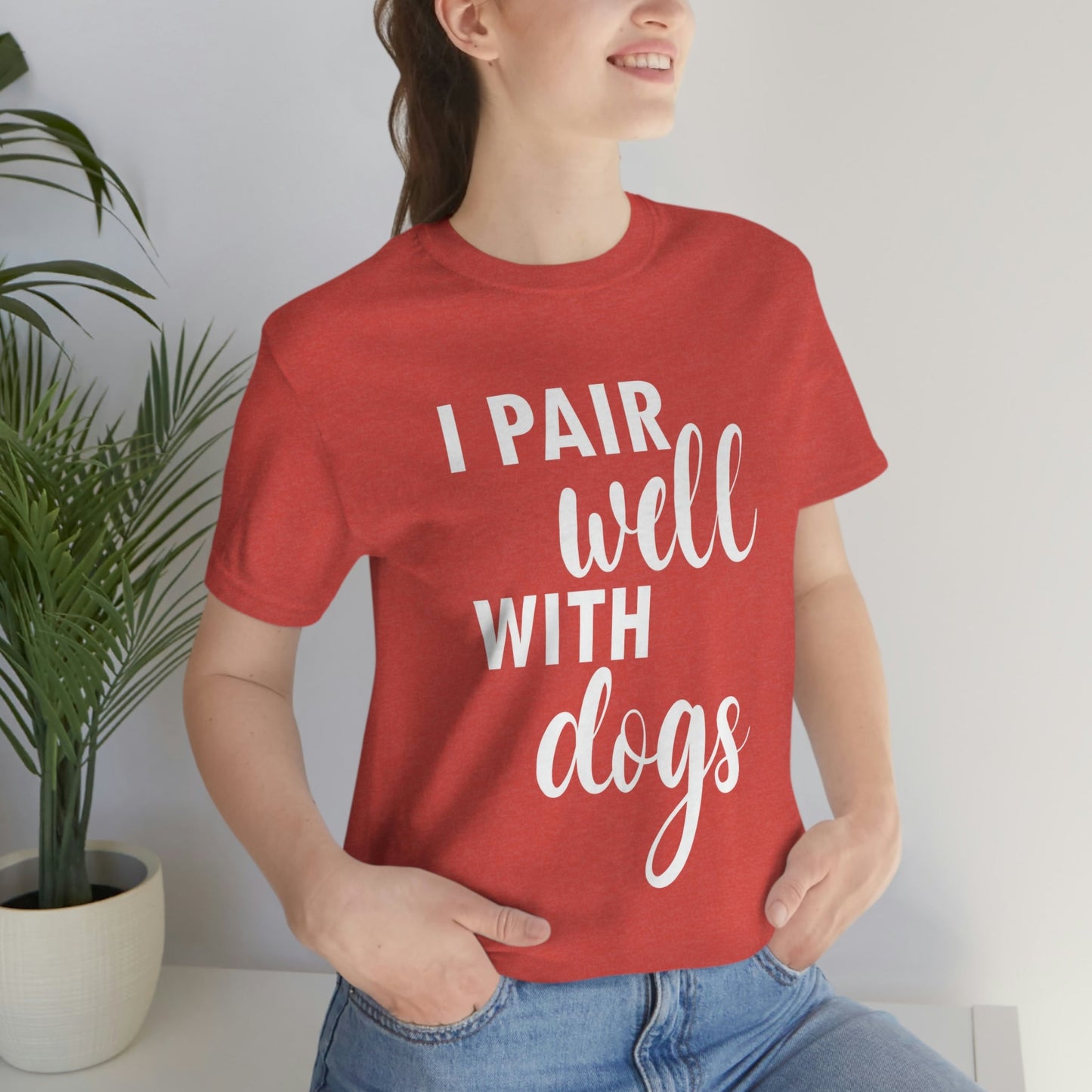 I Pair Well With Dogs Inspirational Quotes Dog White Text Unisex Jersey Short Sleeve T-Shirt Ichaku [Perfect Gifts Selection]