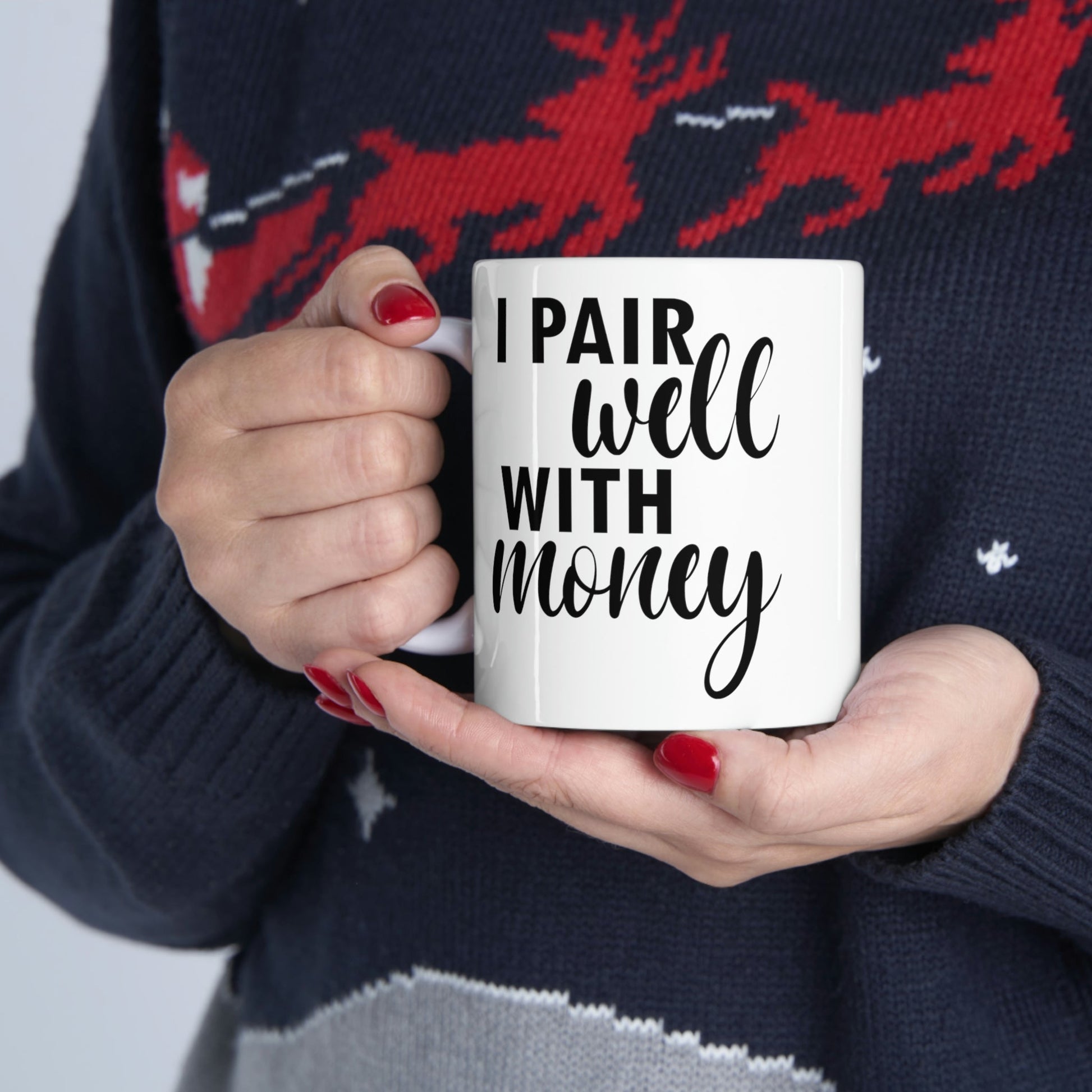 I Pair Well With Money Lovers Slogans Black Text Ceramic Mug 11oz Ichaku [Perfect Gifts Selection]