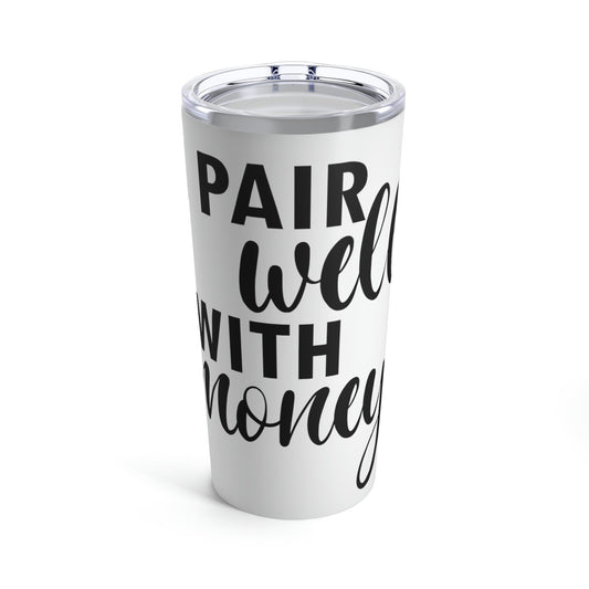 I Pair Well With Money Lovers Slogans Black Text Stainless Steel Hot or Cold Vacuum Tumbler 20oz Ichaku [Perfect Gifts Selection]