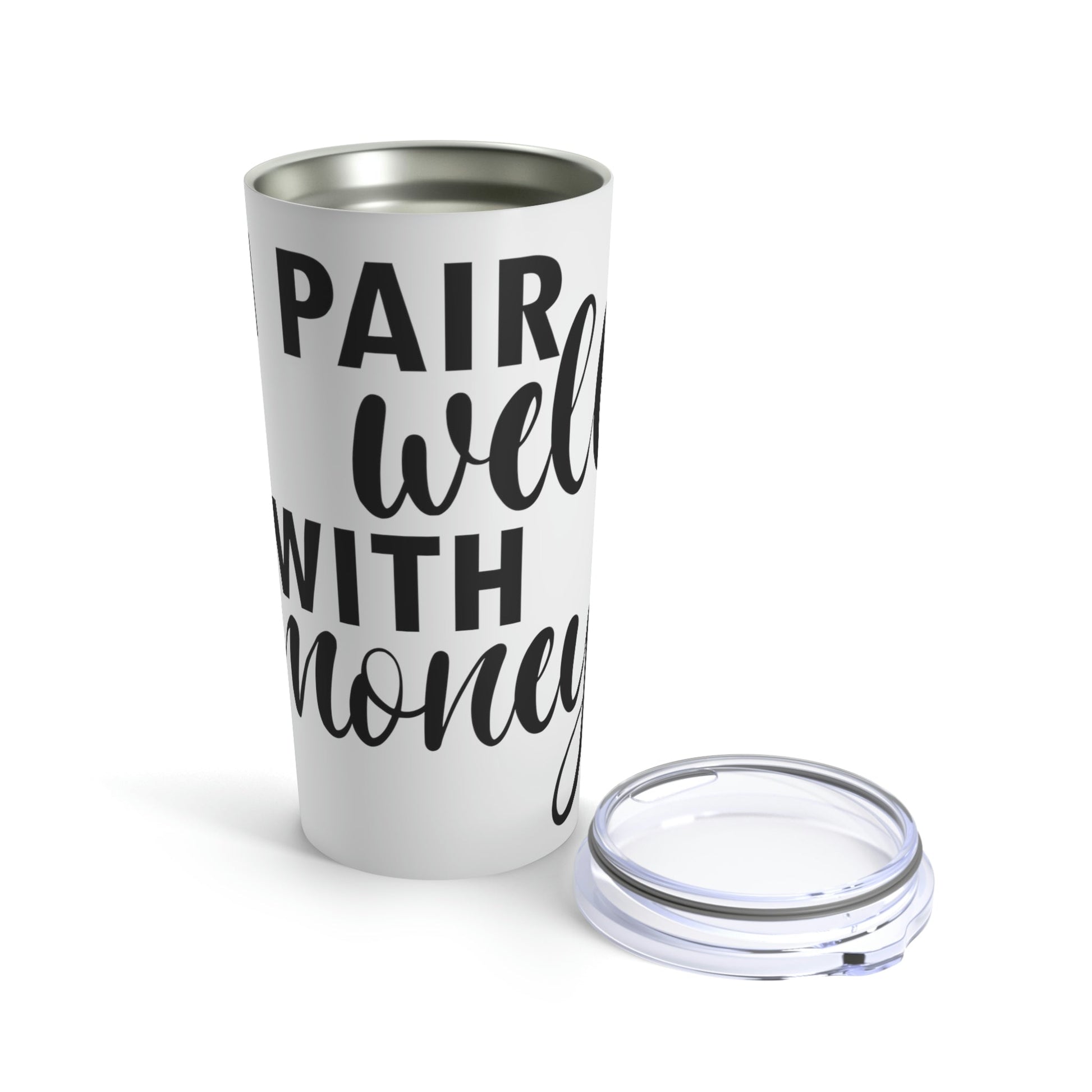 I Pair Well With Money Lovers Slogans Black Text Stainless Steel Hot or Cold Vacuum Tumbler 20oz Ichaku [Perfect Gifts Selection]