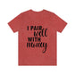 I Pair Well With Money Lovers Slogans Unisex Jersey Short Sleeve T-Shirt Ichaku [Perfect Gifts Selection]