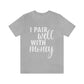 I Pair Well With Money Lovers Slogans  White Text  Unisex Jersey Short Sleeve T-Shirt Ichaku [Perfect Gifts Selection]