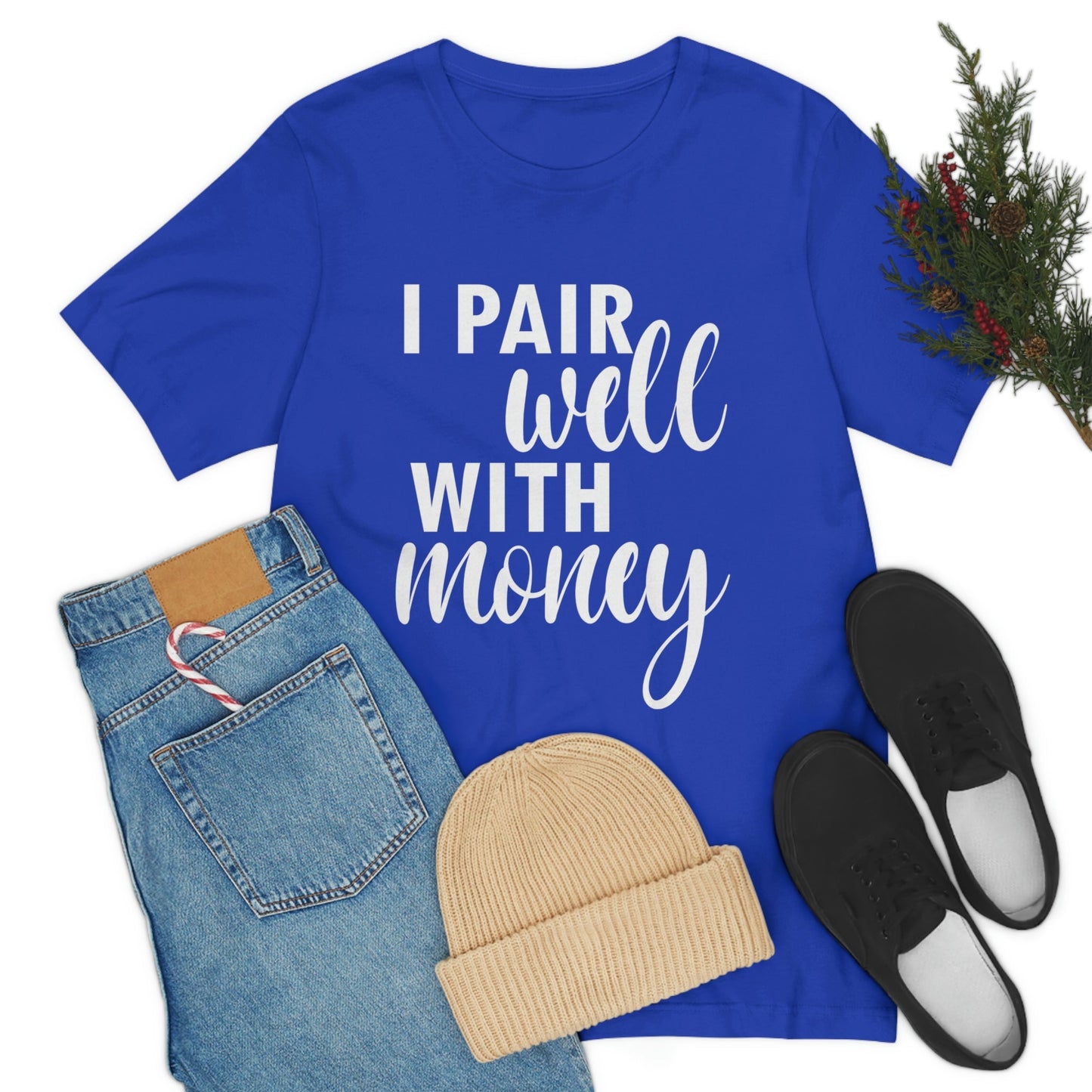 I Pair Well With Money Lovers Slogans  White Text  Unisex Jersey Short Sleeve T-Shirt Ichaku [Perfect Gifts Selection]