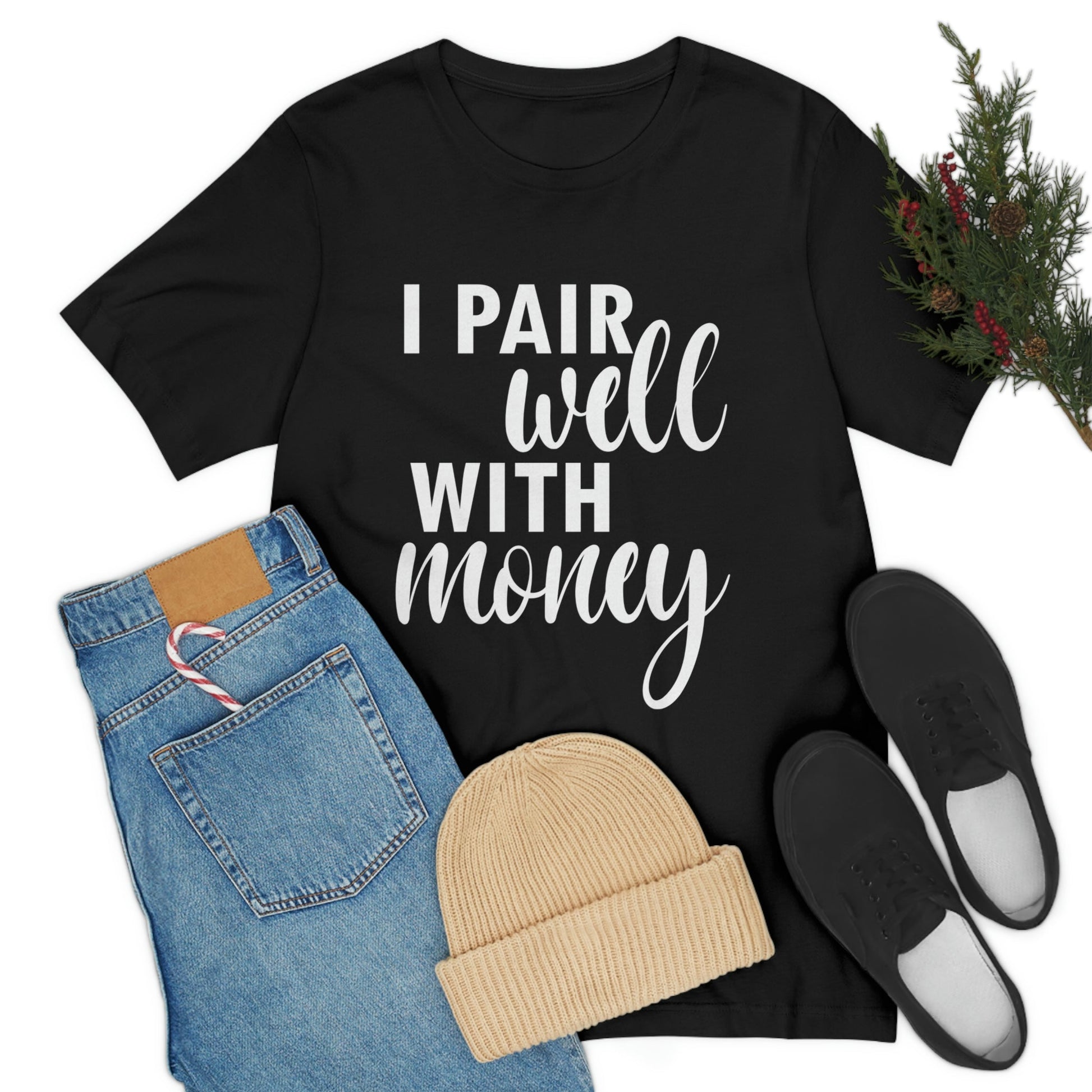 I Pair Well With Money Lovers Slogans  White Text  Unisex Jersey Short Sleeve T-Shirt Ichaku [Perfect Gifts Selection]