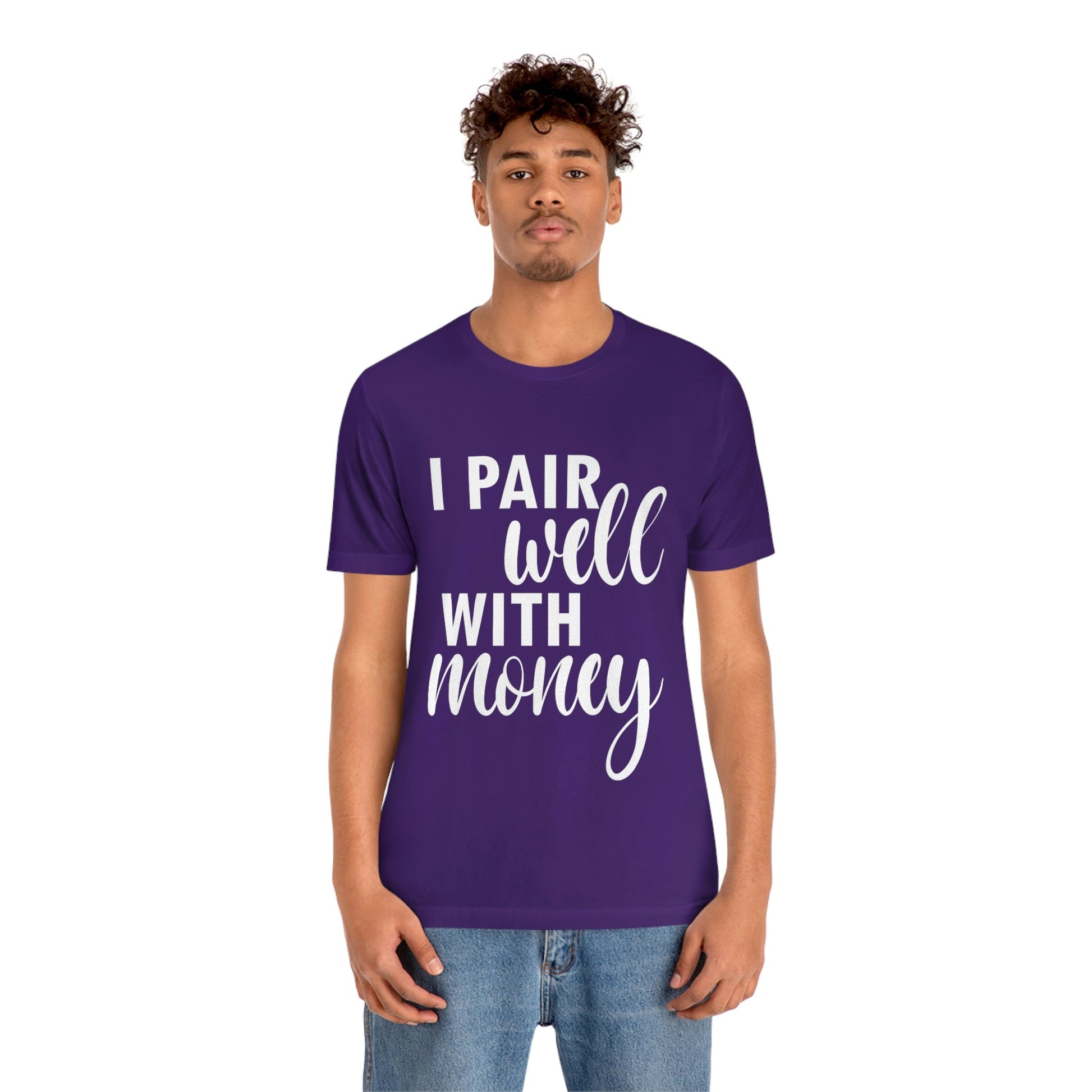 I Pair Well With Money Lovers Slogans  White Text  Unisex Jersey Short Sleeve T-Shirt Ichaku [Perfect Gifts Selection]