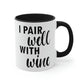 I Pair Well With Wine Bar Lovers Slogans Classic Accent Coffee Mug 11oz Ichaku [Perfect Gifts Selection]