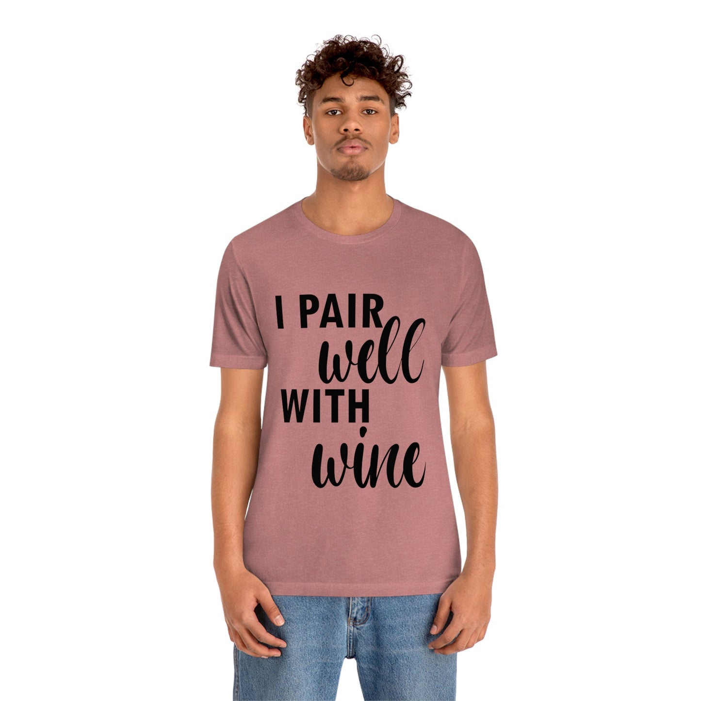 I Pair Well With Wine Bar Lovers Slogans Unisex Jersey Short Sleeve T-Shirt Ichaku [Perfect Gifts Selection]