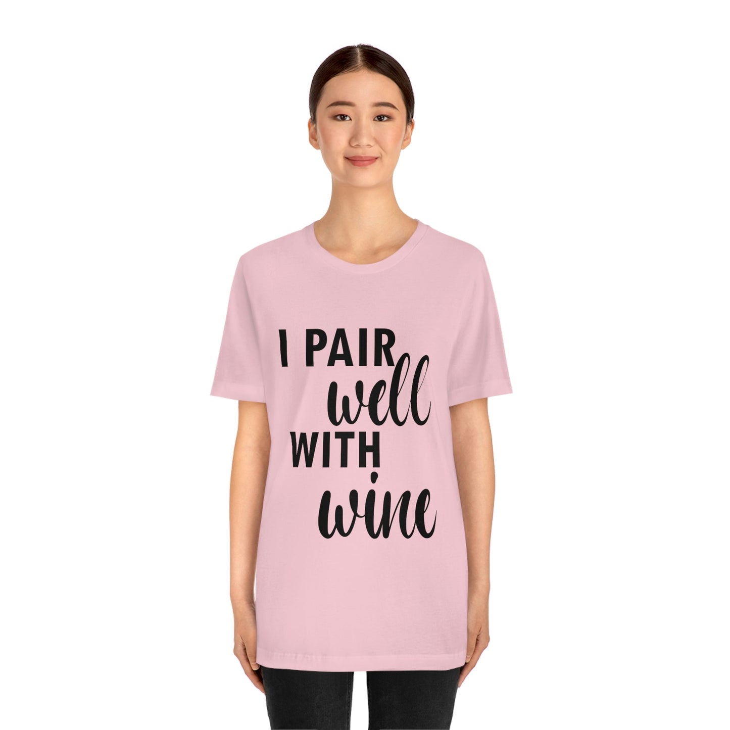 I Pair Well With Wine Bar Lovers Slogans Unisex Jersey Short Sleeve T-Shirt Ichaku [Perfect Gifts Selection]