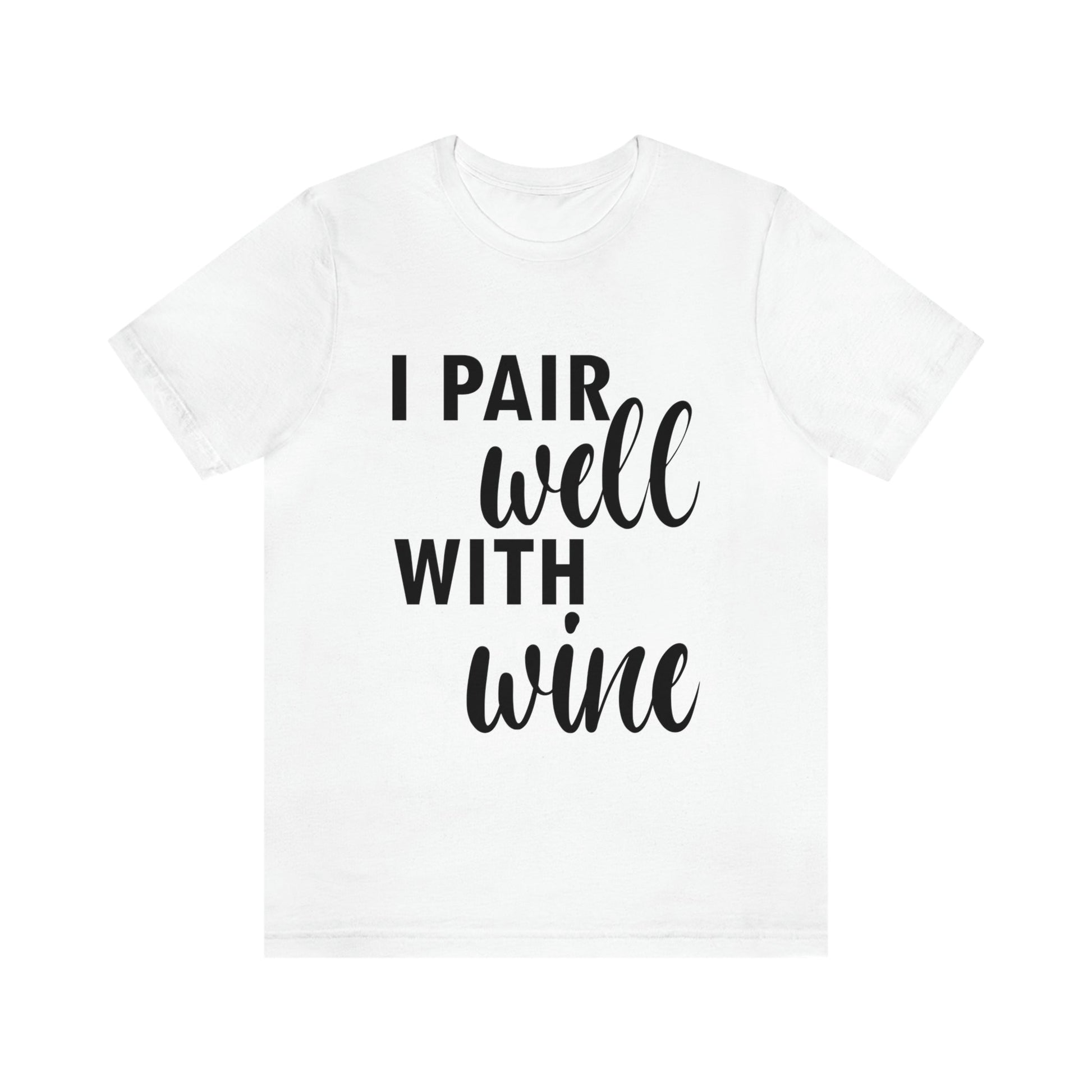 I Pair Well With Wine Bar Lovers Slogans Unisex Jersey Short Sleeve T-Shirt Ichaku [Perfect Gifts Selection]