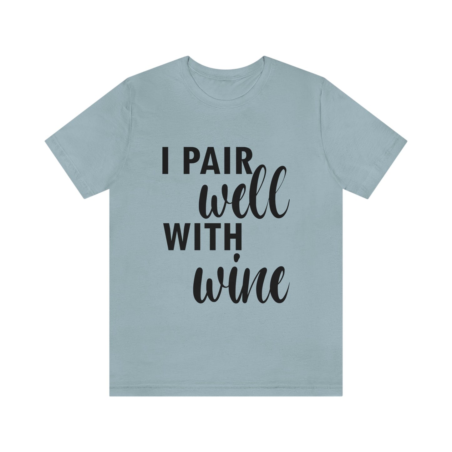 I Pair Well With Wine Bar Lovers Slogans Unisex Jersey Short Sleeve T-Shirt Ichaku [Perfect Gifts Selection]