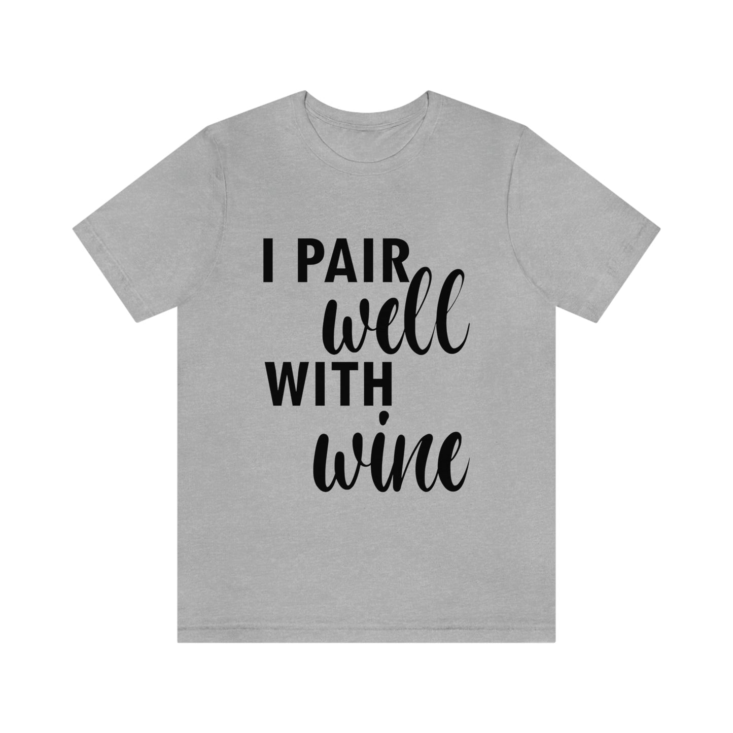 I Pair Well With Wine Bar Lovers Slogans Unisex Jersey Short Sleeve T-Shirt Ichaku [Perfect Gifts Selection]