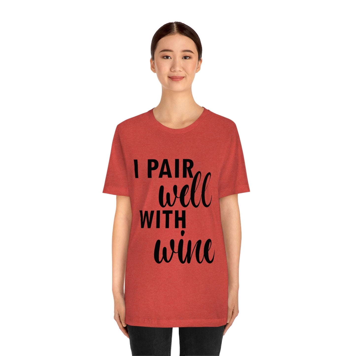 I Pair Well With Wine Bar Lovers Slogans Unisex Jersey Short Sleeve T-Shirt Ichaku [Perfect Gifts Selection]