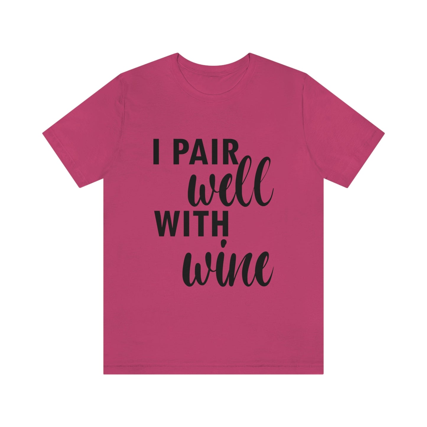 I Pair Well With Wine Bar Lovers Slogans Unisex Jersey Short Sleeve T-Shirt Ichaku [Perfect Gifts Selection]