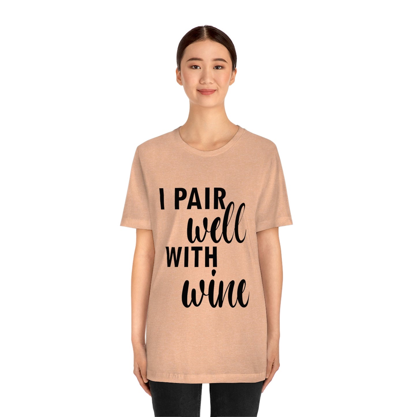 I Pair Well With Wine Bar Lovers Slogans Unisex Jersey Short Sleeve T-Shirt Ichaku [Perfect Gifts Selection]