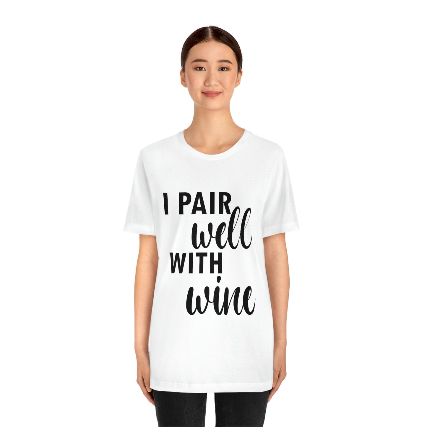 I Pair Well With Wine Bar Lovers Slogans Unisex Jersey Short Sleeve T-Shirt Ichaku [Perfect Gifts Selection]