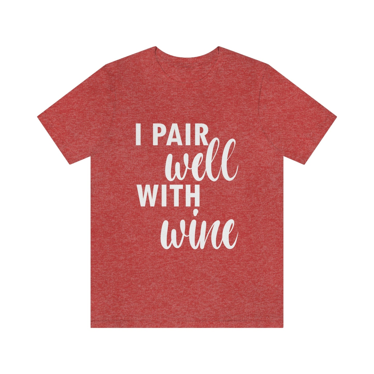 I Pair Well With Wine Bar Lovers Slogans  White Text Unisex Jersey Short Sleeve T-Shirt Ichaku [Perfect Gifts Selection]