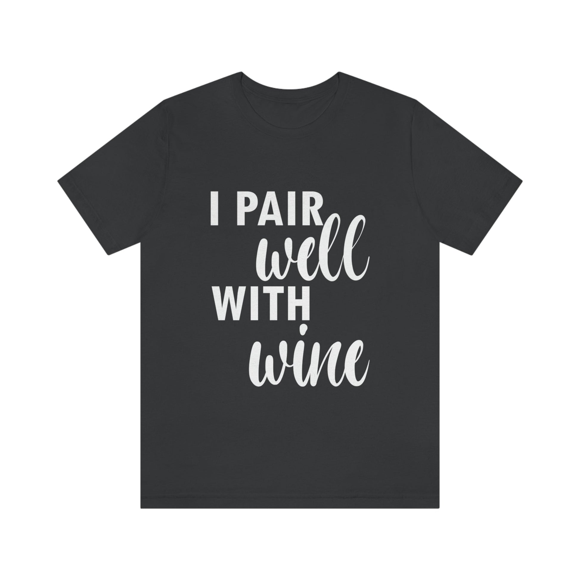 I Pair Well With Wine Bar Lovers Slogans  White Text Unisex Jersey Short Sleeve T-Shirt Ichaku [Perfect Gifts Selection]