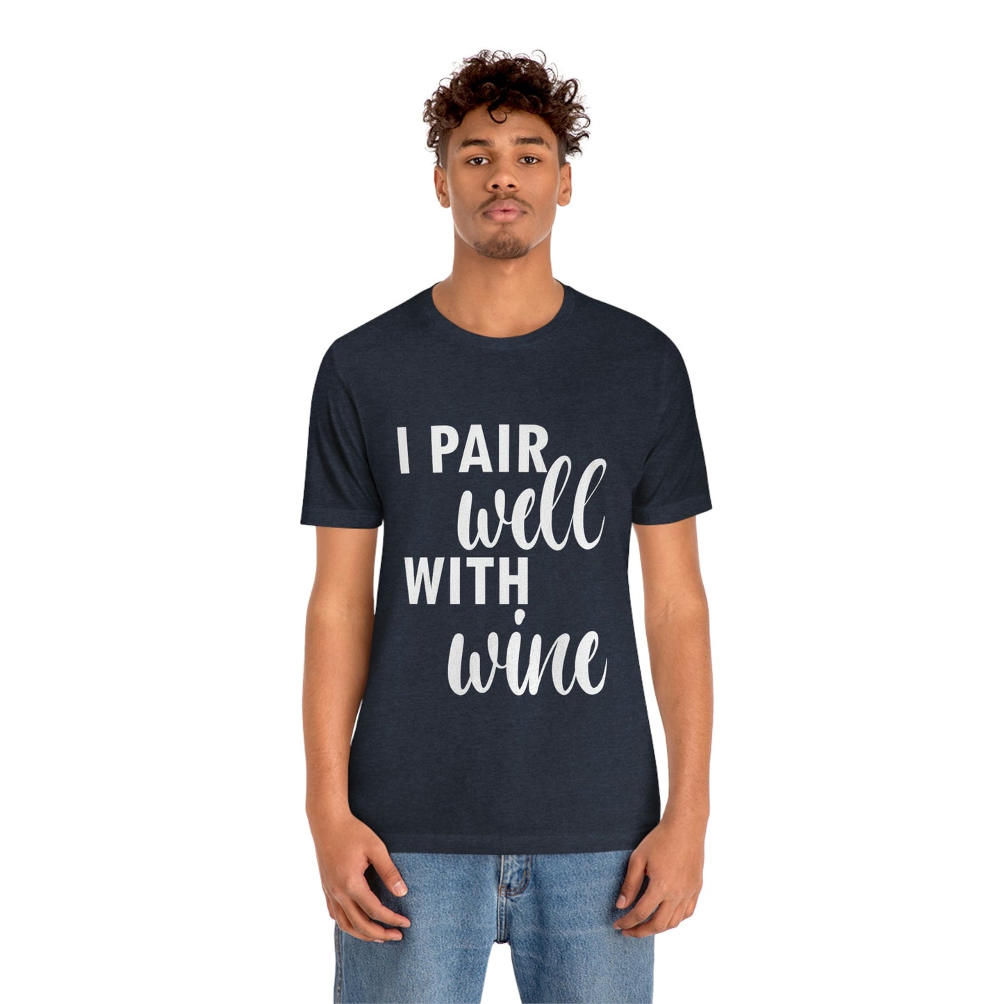 I Pair Well With Wine Bar Lovers Slogans  White Text Unisex Jersey Short Sleeve T-Shirt Ichaku [Perfect Gifts Selection]