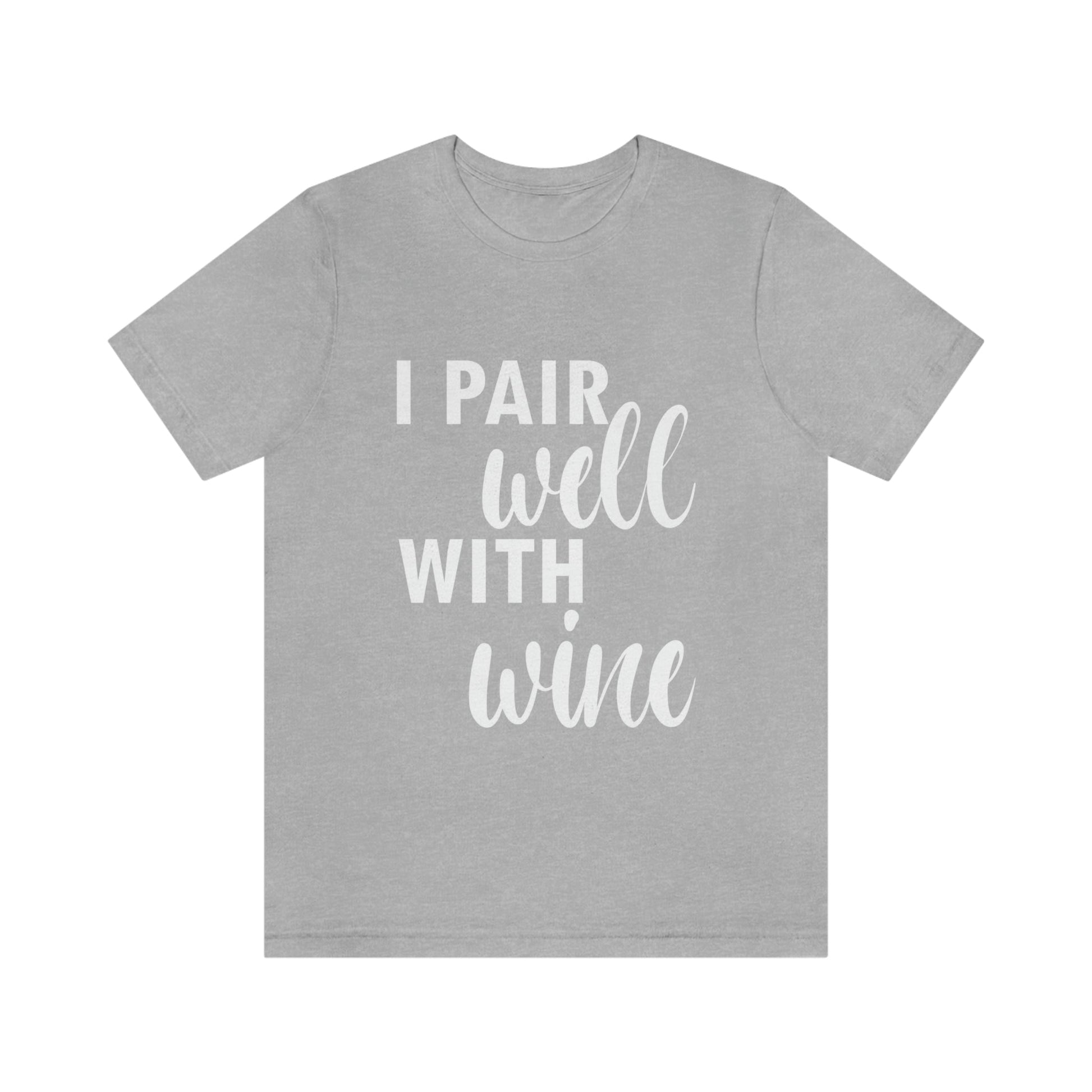 I Pair Well With Wine Bar Lovers Slogans  White Text Unisex Jersey Short Sleeve T-Shirt Ichaku [Perfect Gifts Selection]