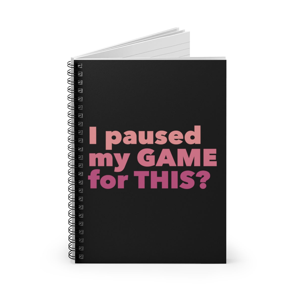 I Paused My Game For This Gamer Video Gaming Humor Spiral Notebook - Ruled Line Ichaku [Perfect Gifts Selection]