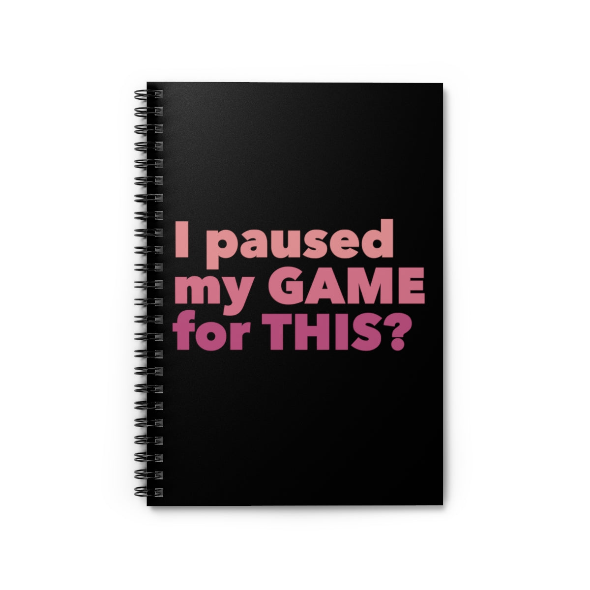 I Paused My Game For This Gamer Video Gaming Humor Spiral Notebook - Ruled Line Ichaku [Perfect Gifts Selection]