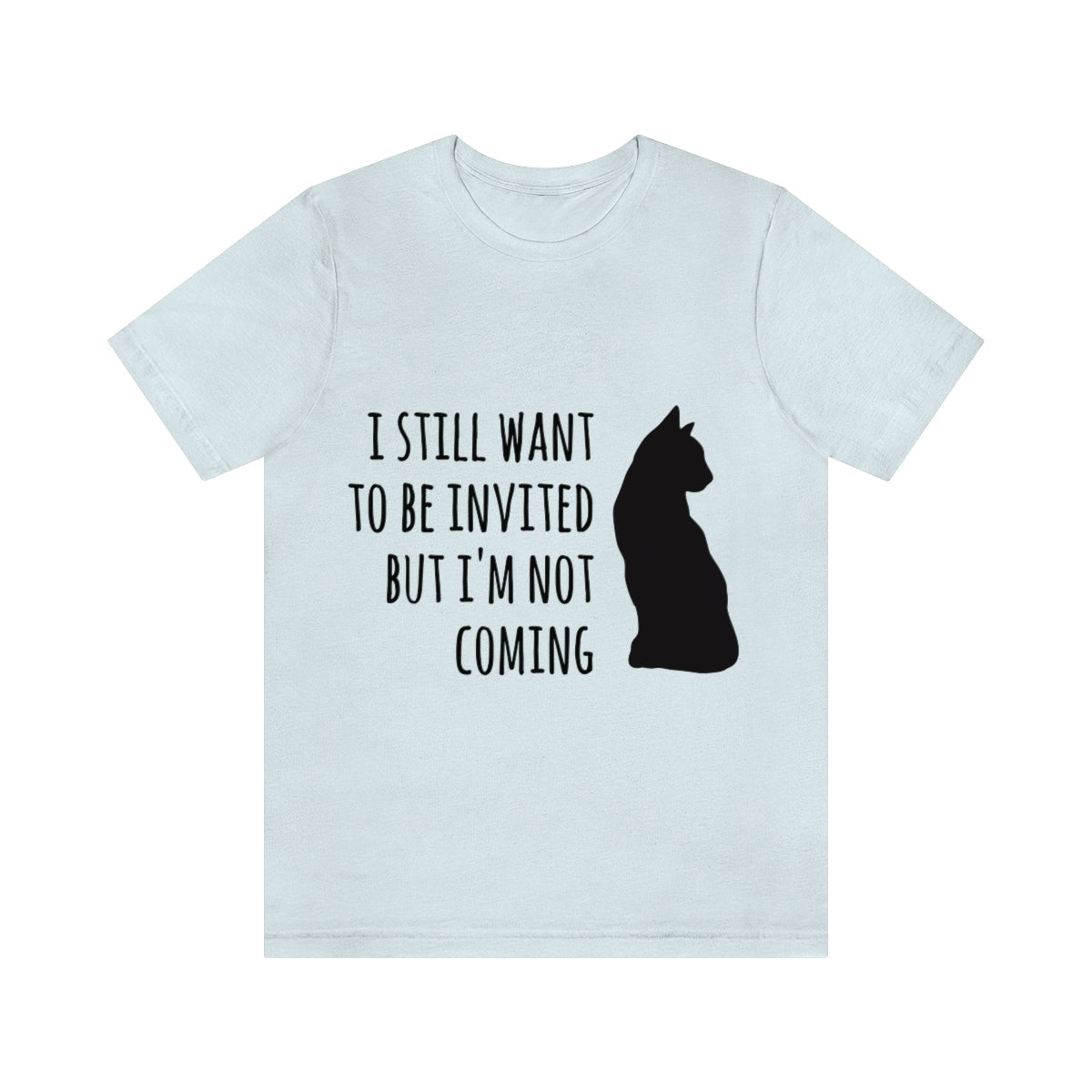 I Want To Be Invited But I`m Not Comming, White Cat Unisex Jersey Short Sleeve T-Shirt Ichaku [Perfect Gifts Selection]