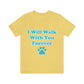 I Will Walk With You Forever Cat Lover Unisex Jersey Short Sleeve T-Shirt Ichaku [Perfect Gifts Selection]