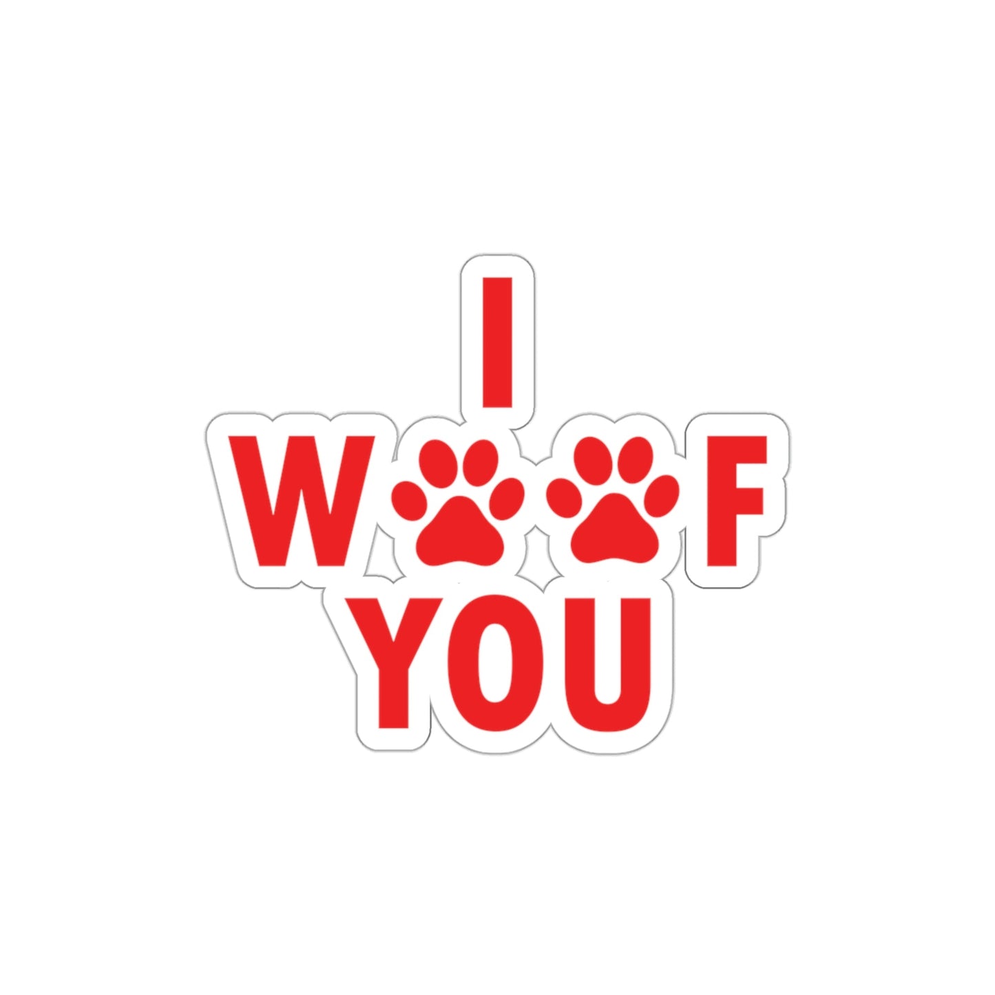 I Woof You Funny Dogs Valentine Quotes Die-Cut Sticker Ichaku [Perfect Gifts Selection]