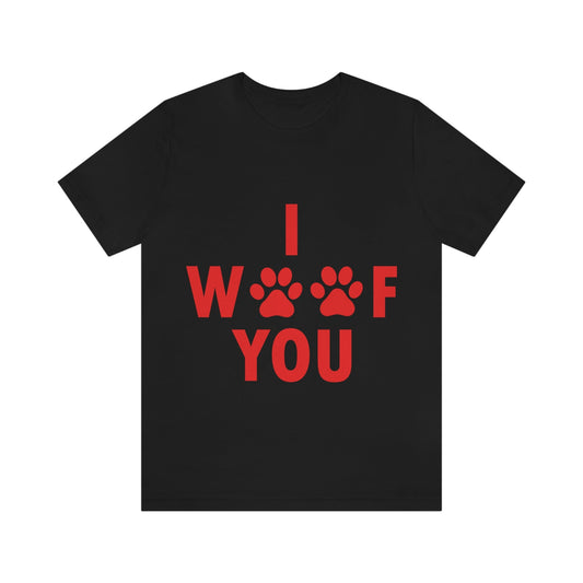 I Woof You Funny Dogs Valentine Quotes Unisex Jersey Short Sleeve T-Shirt Ichaku [Perfect Gifts Selection]