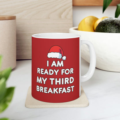 I am Ready for my Third Breakfast Christmas Holidays Ceramic Mug 11oz Ichaku [Perfect Gifts Selection]