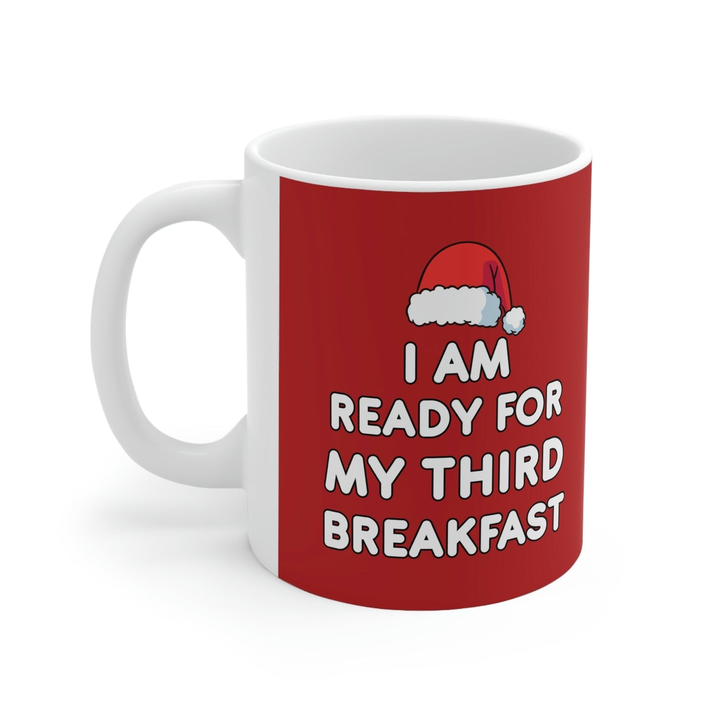 I am Ready for my Third Breakfast Christmas Holidays Ceramic Mug 11oz Ichaku [Perfect Gifts Selection]