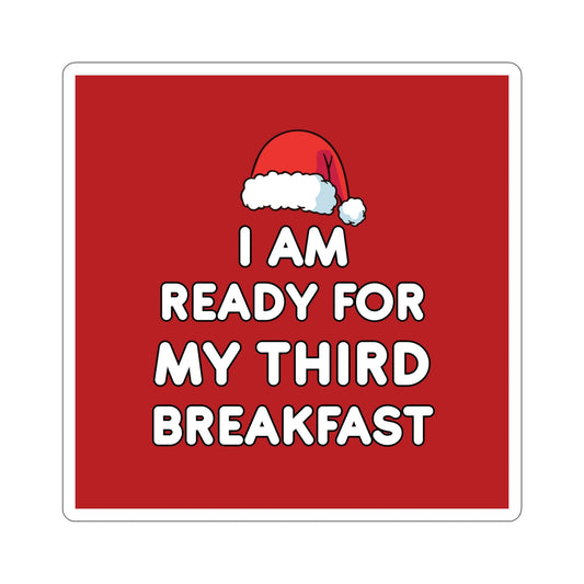 I am Ready for my Third Breakfast Christmas Holidays Die-Cut Sticker Ichaku [Perfect Gifts Selection]