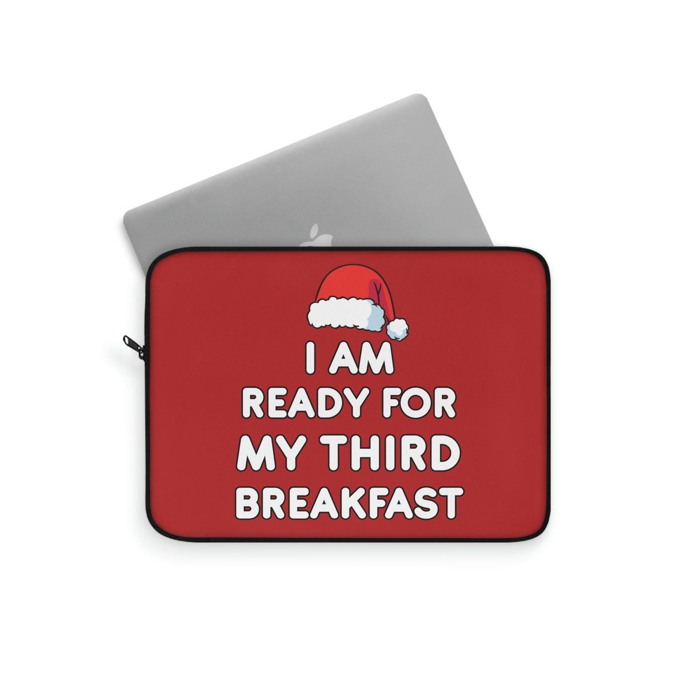 I am Ready for my Third Breakfast Christmas Holidays Laptop Sleeve Ichaku [Perfect Gifts Selection]