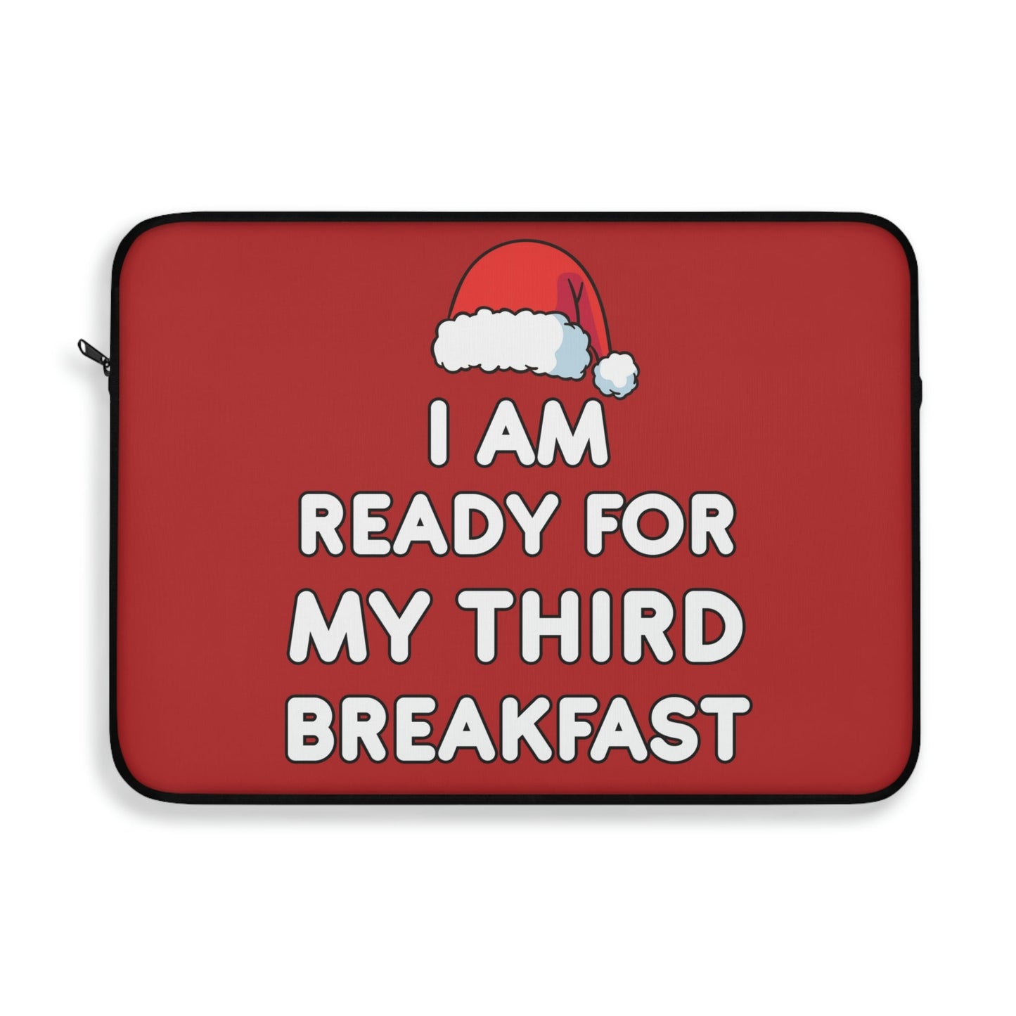 I am Ready for my Third Breakfast Christmas Holidays Laptop Sleeve Ichaku [Perfect Gifts Selection]