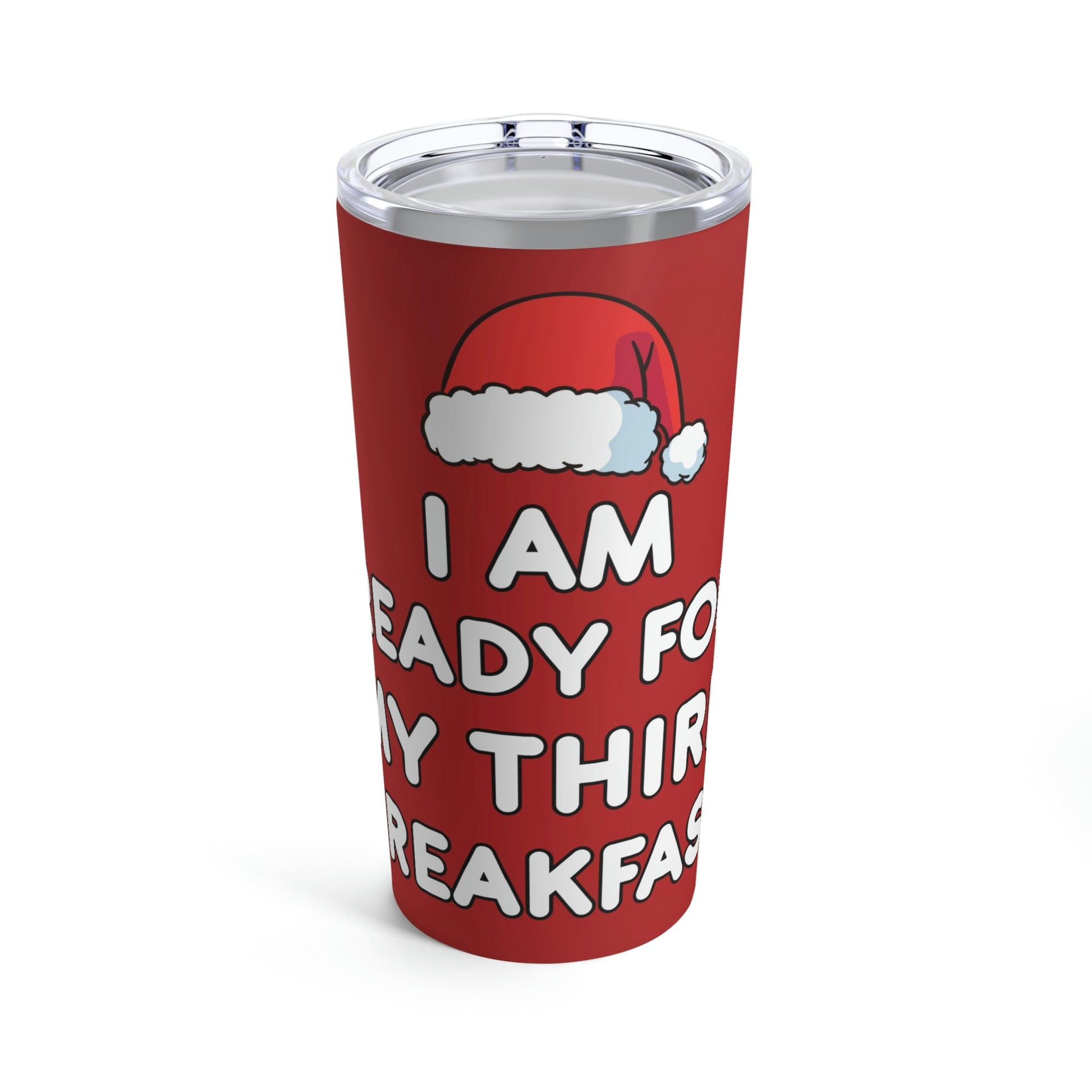 I am Ready for my Third Breakfast Christmas Holidays Stainless Steel Hot or Cold Vacuum Tumbler 20oz Ichaku [Perfect Gifts Selection]