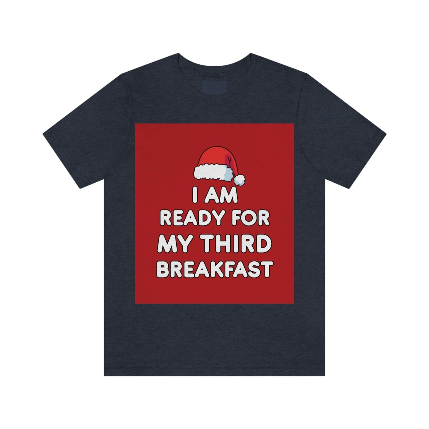 I am Ready for my Third Breakfast Christmas Holidays Unisex Jersey Short Sleeve T-Shirt Ichaku [Perfect Gifts Selection]