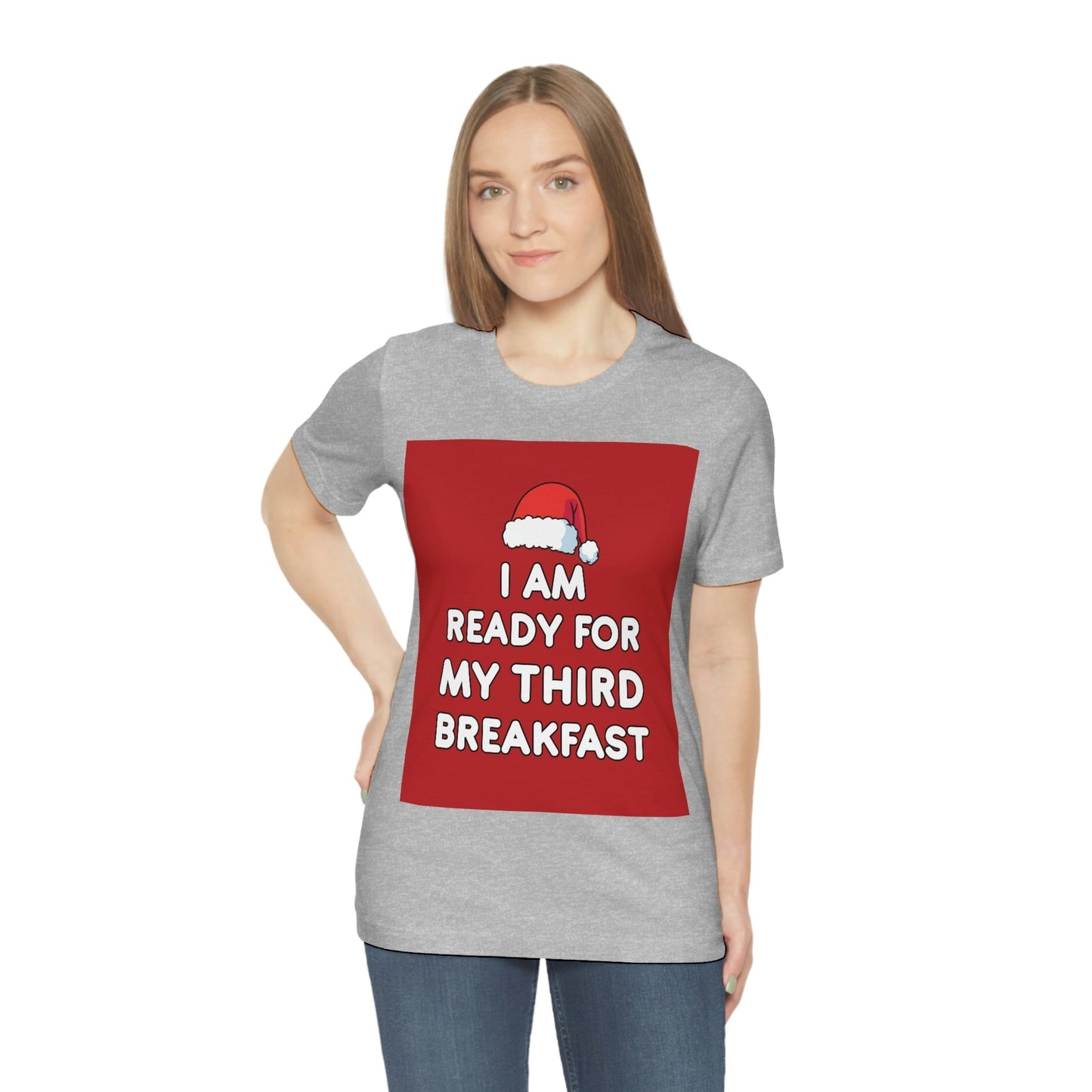 I am Ready for my Third Breakfast Christmas Holidays Unisex Jersey Short Sleeve T-Shirt Ichaku [Perfect Gifts Selection]