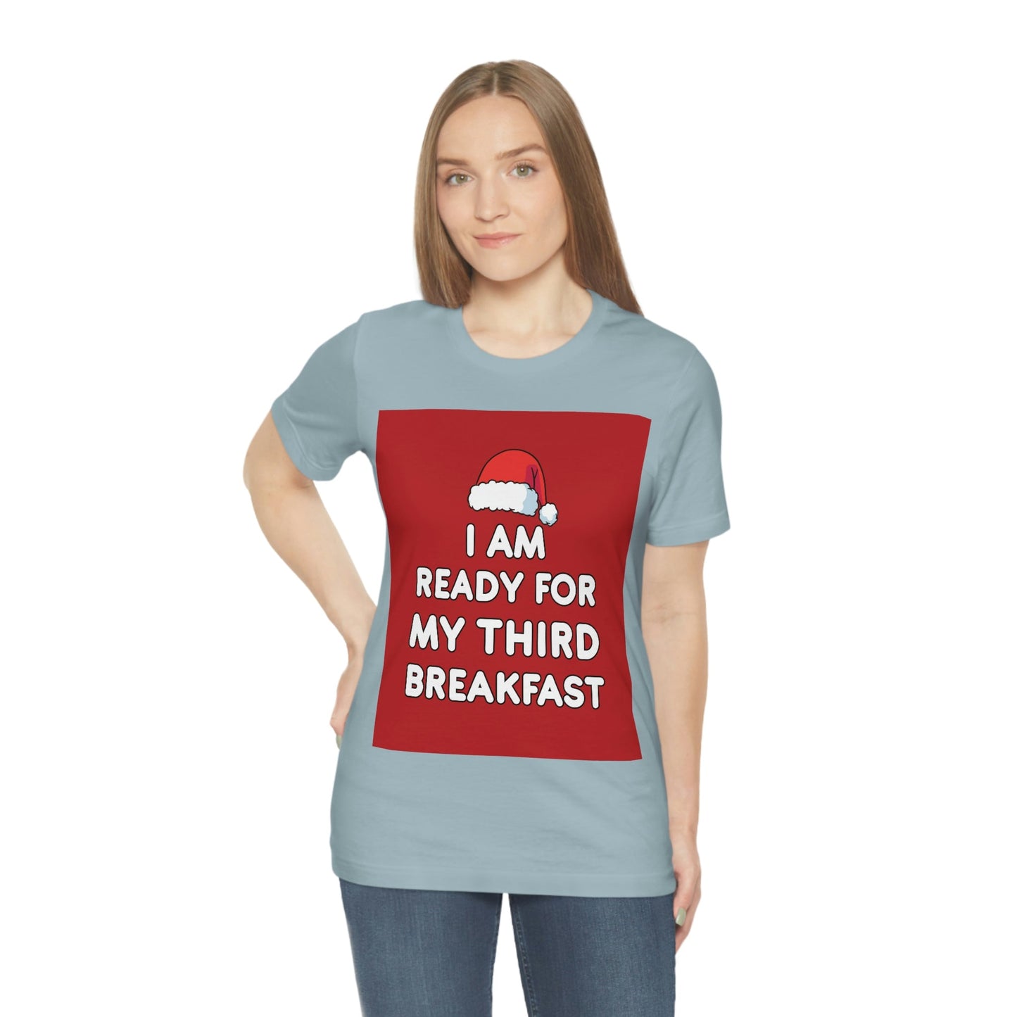 I am Ready for my Third Breakfast Christmas Holidays Unisex Jersey Short Sleeve T-Shirt Ichaku [Perfect Gifts Selection]