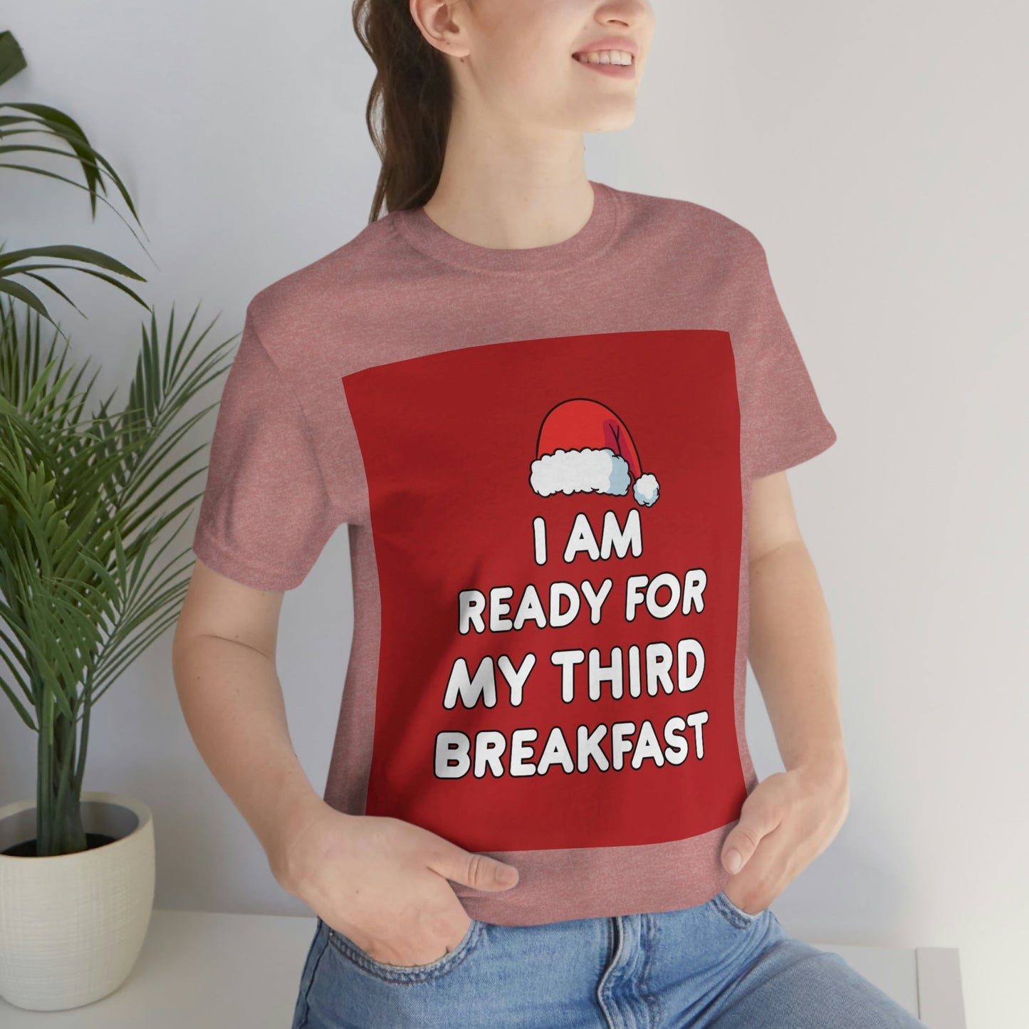 I am Ready for my Third Breakfast Christmas Holidays Unisex Jersey Short Sleeve T-Shirt Ichaku [Perfect Gifts Selection]