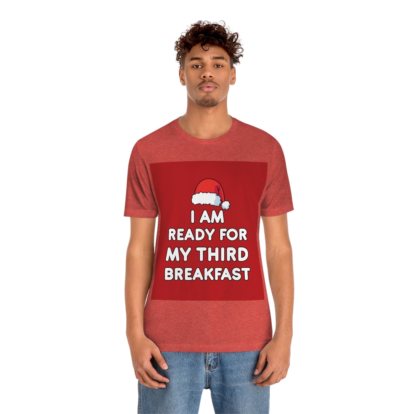 I am Ready for my Third Breakfast Christmas Holidays Unisex Jersey Short Sleeve T-Shirt Ichaku [Perfect Gifts Selection]