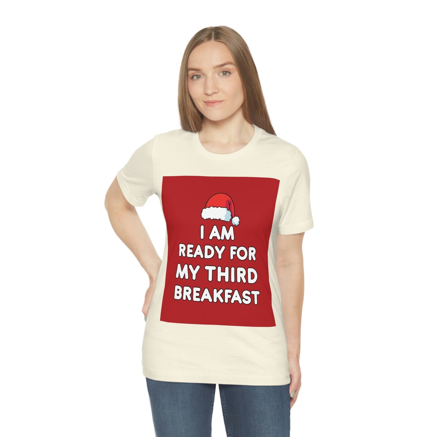 I am Ready for my Third Breakfast Christmas Holidays Unisex Jersey Short Sleeve T-Shirt Ichaku [Perfect Gifts Selection]