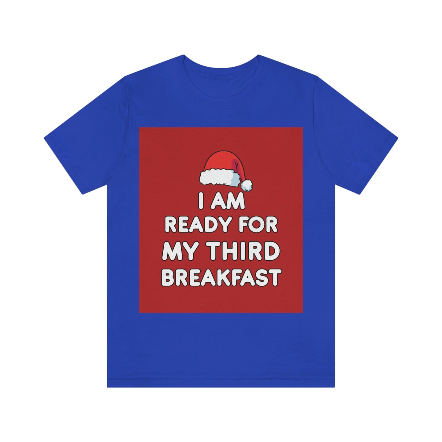 I am Ready for my Third Breakfast Christmas Holidays Unisex Jersey Short Sleeve T-Shirt Ichaku [Perfect Gifts Selection]