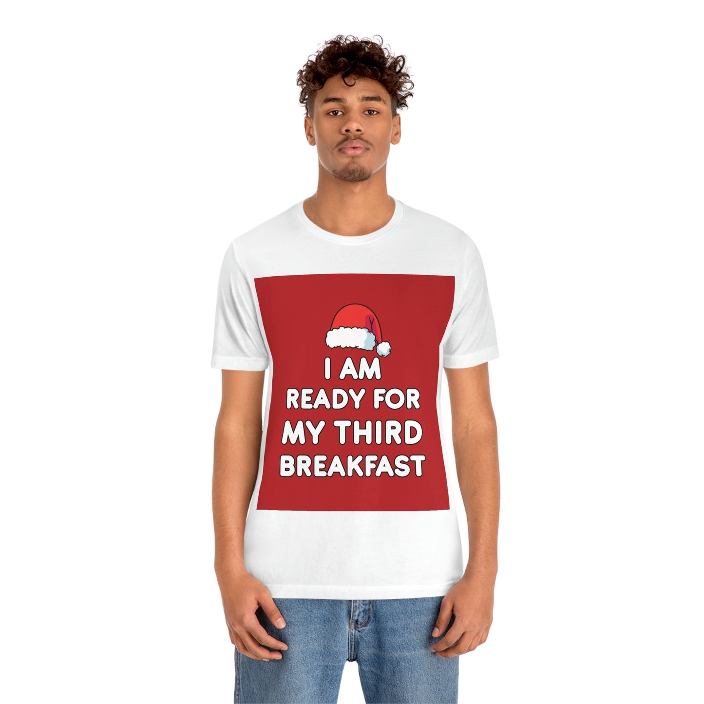 I am Ready for my Third Breakfast Christmas Holidays Unisex Jersey Short Sleeve T-Shirt Ichaku [Perfect Gifts Selection]