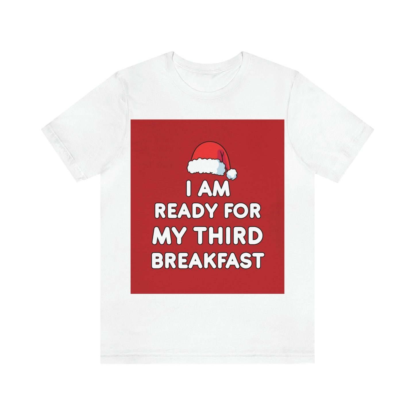 I am Ready for my Third Breakfast Christmas Holidays Unisex Jersey Short Sleeve T-Shirt Ichaku [Perfect Gifts Selection]